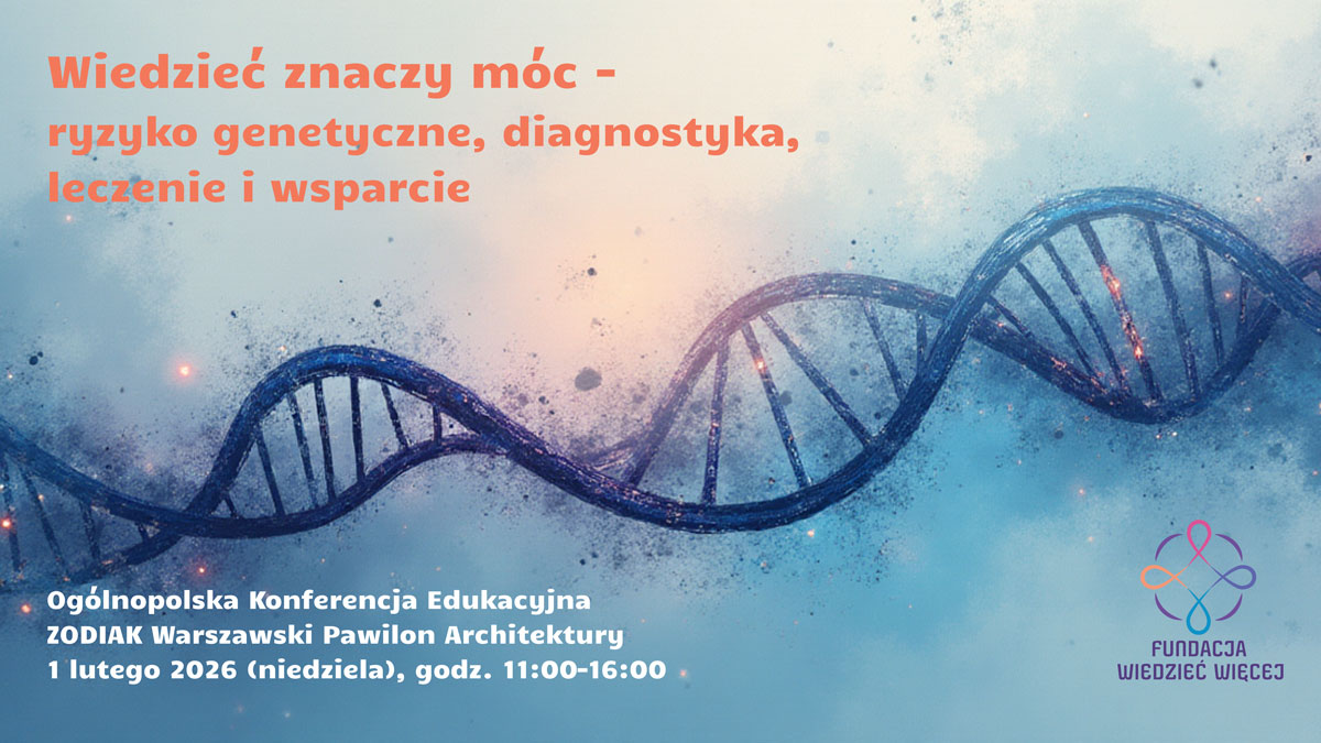 Genetyka: ryzyko, diagnostyka, leczenie. Konferencja w ZODIAK Warszawa, 1 lutego 2026, 11:00-16:00.