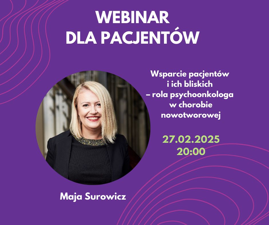 Webinar wsparcia pacjentów i bliskich w chorobie nowotworowej, 27.02.2025, 20:00.