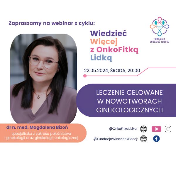 Zaproszenie na webinar o leczeniu celowanym w nowotworach ginekologicznych, 22.05.2024, godz. 20:00.