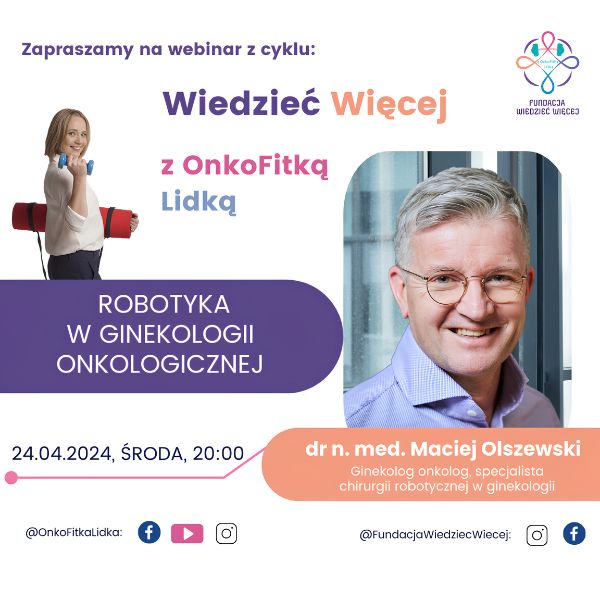 Webinar o robotyce w ginekologii onkologicznej, 24.04.2024, dr n. med. Maciej Olszewski.